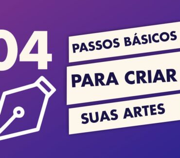 Quatro passos básicos para criar suas artes