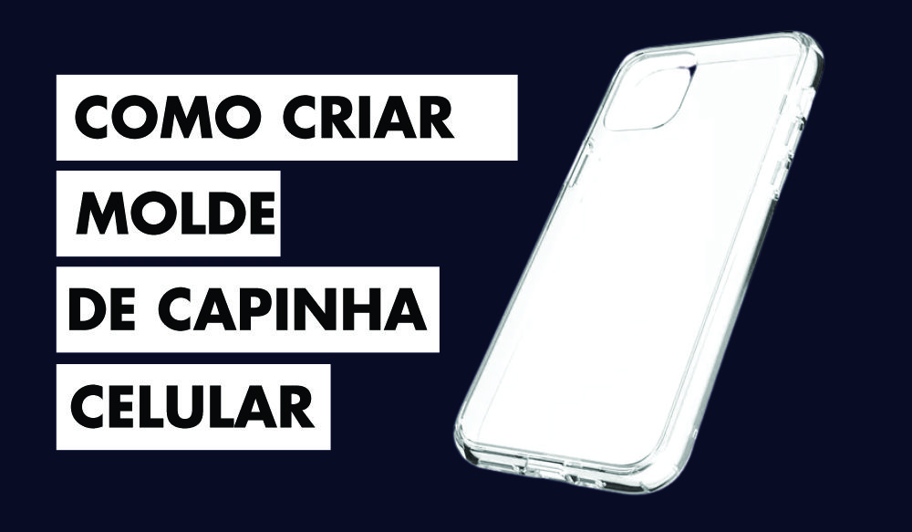 Como Criar Molde de Capinhar Para Celular